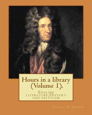 Hours in a library. By: Leslie Stephen (Volume ... 1541280903 Book Cover