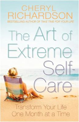 The Art of Extreme Self-Care. Cheryl Richardson 1848501129 Book Cover