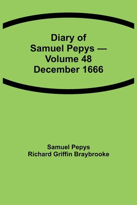 Diary Of Samuel Pepys - Volume 48: December 1666 9354943608 Book Cover