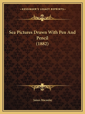 Sea Pictures Drawn With Pen And Pencil (1882) 1166978761 Book Cover