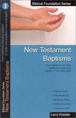New Testament Baptisms: Four Baptisms Including... 1886973024 Book Cover