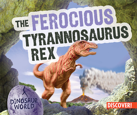 The Ferocious Tyrannosaurus Rex 1978521022 Book Cover