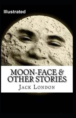 Moon-Face & Other Stories Illustrated B08T6244JZ Book Cover