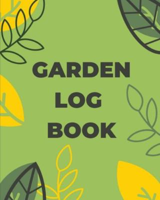 Garden Log Book: Gardening Planner, Planting No... 1953557252 Book Cover