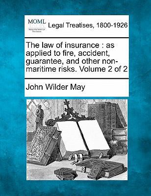 The law of insurance: as applied to fire, accid... 1240186800 Book Cover