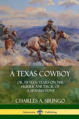 A Texas Cowboy: or, Fifteen Years on the Hurric... 1387905856 Book Cover