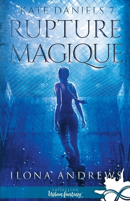 Rupture Magique: Kate Daniels, T7 [French] 2375746562 Book Cover
