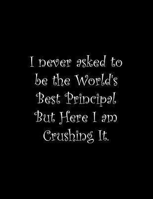 I never asked to be the World's Best Principal ... 1099560403 Book Cover