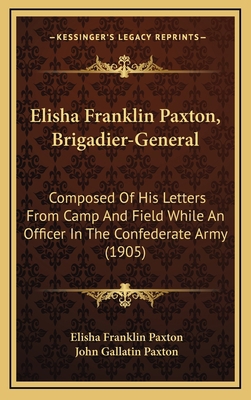 Elisha Franklin Paxton, Brigadier-General: Comp... 1167059492 Book Cover