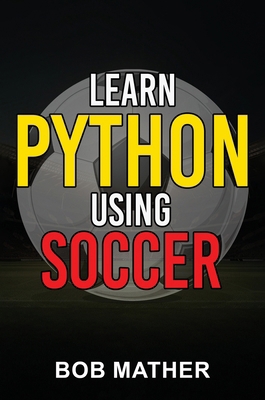 Learn Python Using Soccer: Coding for Kids in P... 192265941X Book Cover