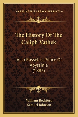 The History Of The Caliph Vathek: Also Rasselas... 1165694441 Book Cover