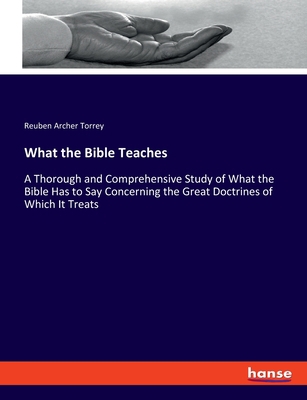 What the Bible Teaches: A Thorough and Comprehe... 3337827292 Book Cover