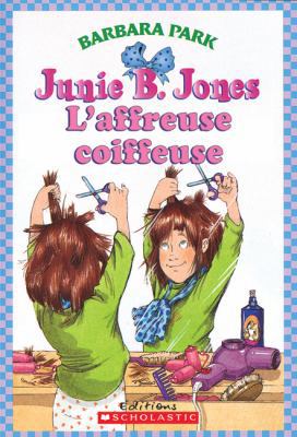 Junie B. Jones: l'Affreuse Coiffeuse [French] 0545998190 Book Cover