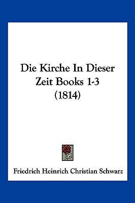 Die Kirche In Dieser Zeit Books 1-3 (1814) [German] 1161106618 Book Cover
