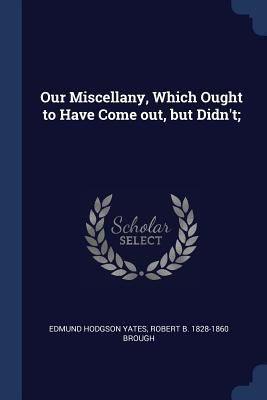 Our Miscellany, Which Ought to Have Come out, b... 1376809362 Book Cover