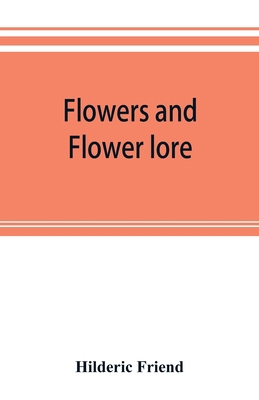 Flowers and flower lore 9353893305 Book Cover