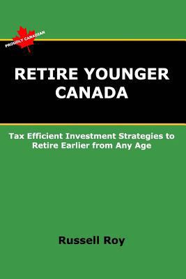 Retire Younger Canada: Tax Efficient Investment... 1775018911 Book Cover