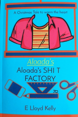Aloada's SHI T FACTORY: A Christmas Tale to war... 1778263720 Book Cover