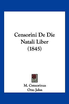 Censorini De Die Natali Liber (1845) [Latin] 1160387109 Book Cover