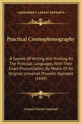 Practical Cosmophonography: A System Of Writing... 1169312004 Book Cover