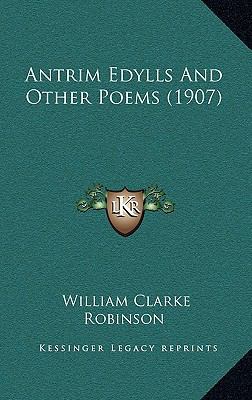 Antrim Edylls And Other Poems (1907) 1165315963 Book Cover