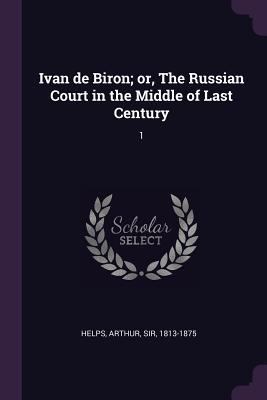 Ivan de Biron; or, The Russian Court in the Mid... 1377936635 Book Cover