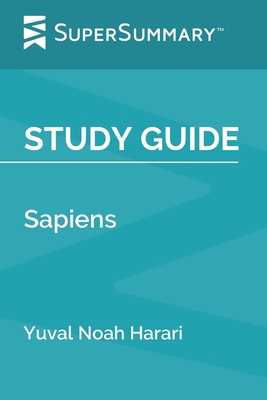 Study Guide: Sapiens by Yuval Noah Harari (Supe... B0858T5VNW Book Cover