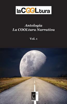 Antologia Lacooltura Narrativa: Vol. 1 [Italian] 8897489508 Book Cover