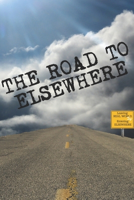The Road to Elsewhere 0974265276 Book Cover