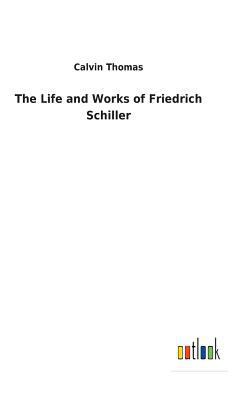 The Life and Works of Friedrich Schiller 3732629104 Book Cover