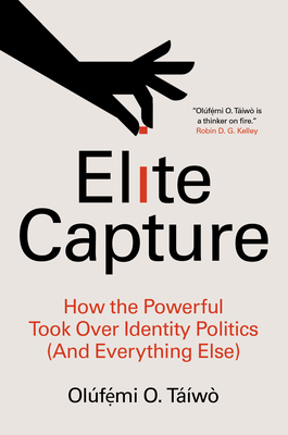 Elite Capture: How the Powerful Took Over Ident... 164259735X Book Cover