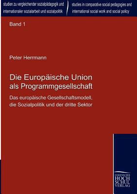 Die Europäische Union als Programmgesellschaft [German] 3941482025 Book Cover