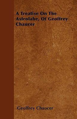 A Treatise On The Astrolabe, Of Geoffrey Chaucer 1446032345 Book Cover