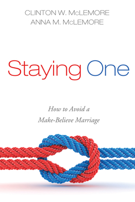 Staying One: How to Avoid a Make-Believe Marriage 1498294200 Book Cover