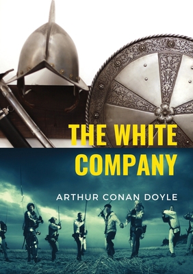 The White Company: a historical adventure by Br... 2382742933 Book Cover