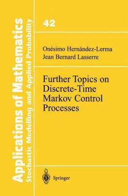 Further Topics on Discrete-Time Markov Control ... 1461268184 Book Cover
