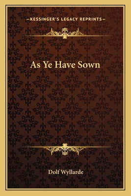 As Ye Have Sown 1163624535 Book Cover