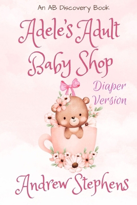 Adele's Adult Baby Shop (Diaper Version): An AB...            Book Cover