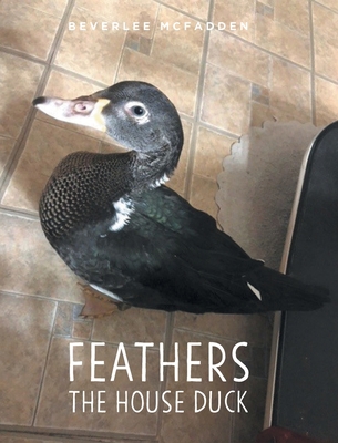 Feathers the House Duck 1639858784 Book Cover