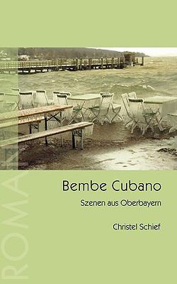 Bembe Cubano: Szenen aus Oberbayern [German] 3833436417 Book Cover