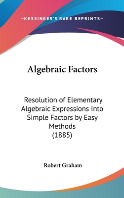 Algebraic Factors: Resolution of Elementary Alg... 1162093161 Book Cover