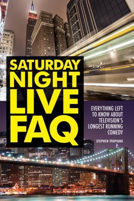 Saturday Night Live FAQ: Everything Left to Kno... 1557839514 Book Cover