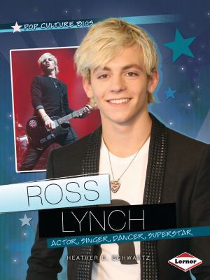 Ross Lynch: Actor, Singer, Dancer, Superstar 1467745472 Book Cover