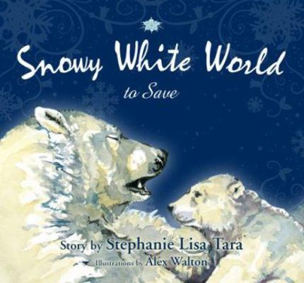 Snowy White World to Save 1933285893 Book Cover