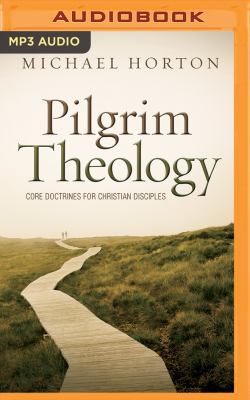 Pilgrim Theology: Core Doctrines for Christian ... 1543604684 Book Cover