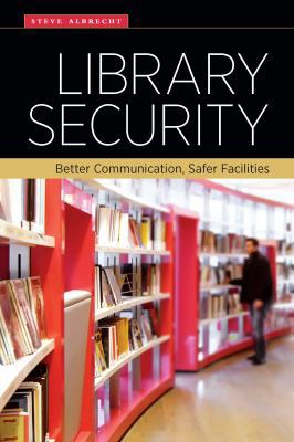 Library Security: Better Communication, Safer F... 083891330X Book Cover