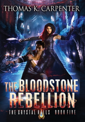The Bloodstone Rebellion: The Crystal Halls Book 5 195849822X Book Cover