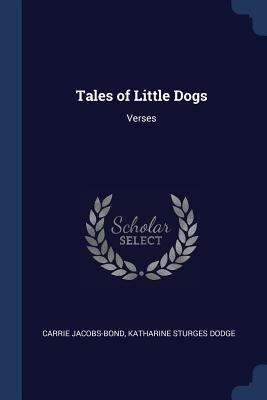 Tales of Little Dogs: Verses 1376884976 Book Cover