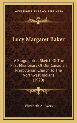 Lucy Margaret Baker: A Biographical Sketch Of T... 116866263X Book Cover