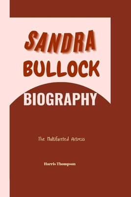 Sandra Bullock Biography: The Multifaceted Actress            Book Cover